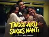 ’’Tunggu Aku Sukses Nanti’’, Film Inspiratif Anak Muda tentang Perjuangan Meraih Impian