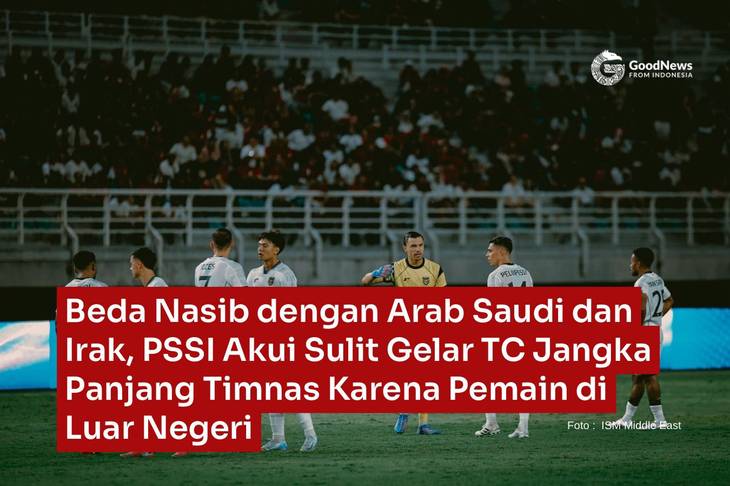 Beda Nasib dengan Arab Saudi dan Irak, PSSI Akui Sulit Gelar TC Jangka Panjang Timnas Karena Pemain di Luar Negeri