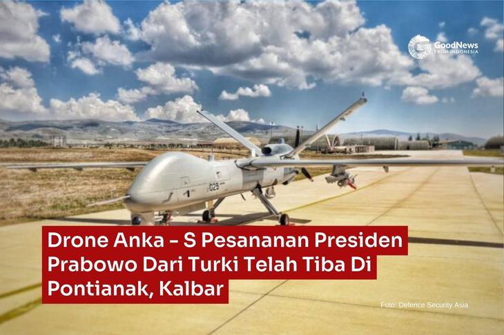 Drone Anka-S Pesanan Presiden Prabowo Dari Turki Telah Tiba di Pontianak, Kalbar