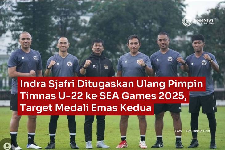 Indra Sjafri Ditugaskan Ulang Pimpin Timnas U-22 ke SEA Games 2025, Target Medali Emas Kedua