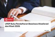 Gambar sampul LPDP Buka Pendaftaran Beasiswa Akselerasi dan Riset 2026