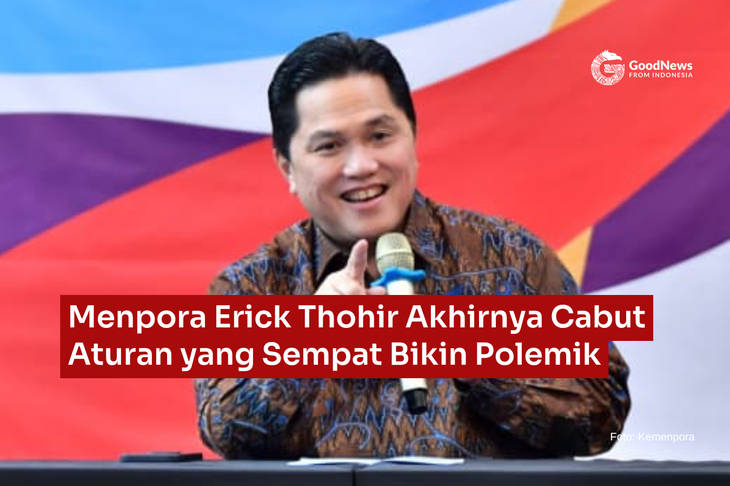 Menpora Erick Thohir Akhirnya Cabut Aturan yang Sempat Bikin Polemik