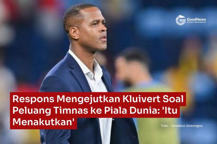 Respons Mengejutkan Kluivert Soal Peluang Timnas ke Piala Dunia: 'Itu Menakutkan'