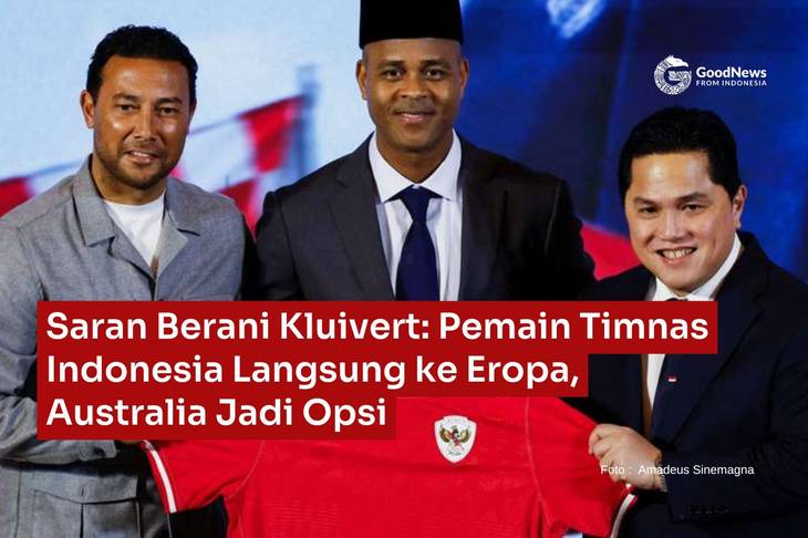 Saran Berani Kluivert: Pemain Timnas Indonesia Langsung ke Eropa, Australia Jadi Opsi