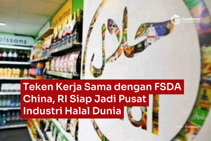 Teken Kerja Sama dengan FDSA China, RI Siap Jadi Pusat Industri Halal Dunia