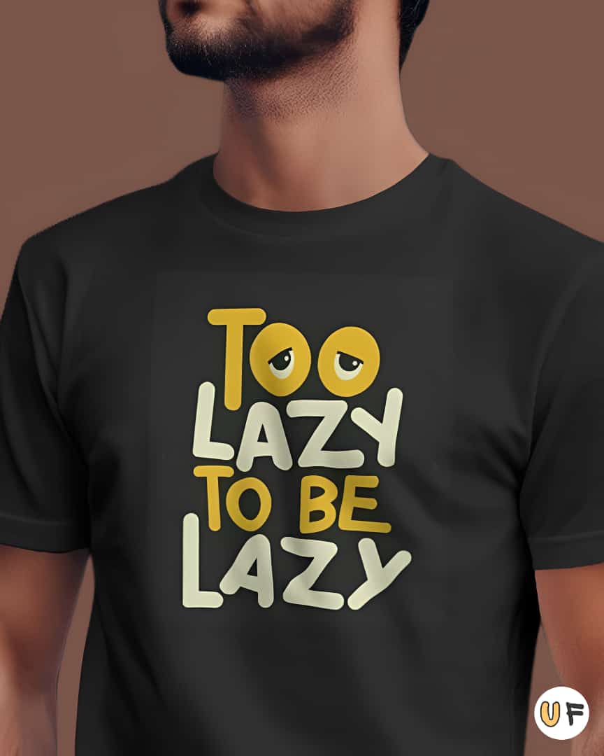 'Too Lazy To Be Lazy' Quirky T-Shirt