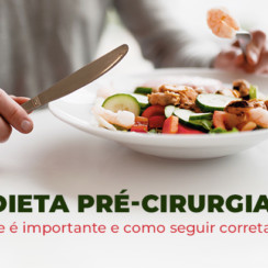 Dieta pré-cirurgia: por que é importante e como seguir corretamente?