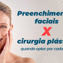 Preenchimentos faciais x cirurgia plástica: quando optar por cada um?