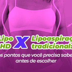 Lipo HD x Lipoaspiração tradicional: os pontos que você precisa saber antes de escolher