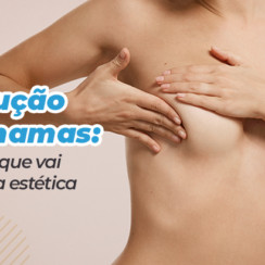 Redução de mamas: o alívio que vai além da estética