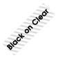 Black on Clear