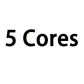 5 Cores