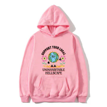 Support Your Local Uninhabitable Hellscape Print Hoodie Funny Meme Men Women Casual Sweatshirt Male Oversized Regular Hoodies