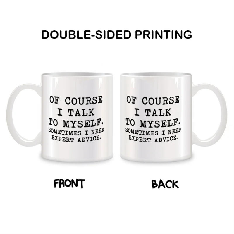 Description Picture 3 of itemOf Course I Talk To Myself, Sometimes I Need Expert Advice Mugs For Birthday Gifts Novelty Coffee Ceramic Tea Cups White 11 oz