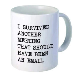 Office Coworker Gifts Funny Coffee Cups I Survived Another Meeting That Should Have Been An Email Tea Mugs Coffeeware Drinkware