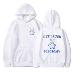 Funny Bear Live Laugh Lobotomy Meme Print Hoodies Men Women Oversized Hoody Pullover Hip Hop Casual Fleece Sportswear Streetwear