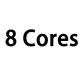 8 Cores