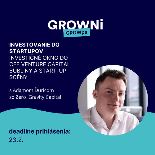 Príležitosť GROWps: investovanie do startupov - investičné okno do CEE venture capital bubliny a startup scény