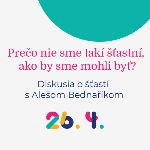 Príležitosť Diskusia: Prečo nie sme takí šťastní, ako by sme mohli byť? 