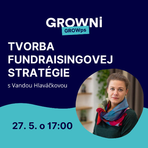 Príležitosť GROWps: Tvorba fundraisingovej stratégie s Vandou Hlaváčkovou