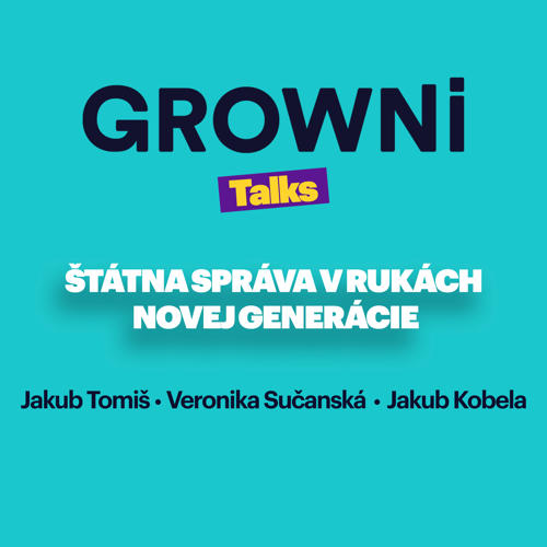 Príležitosť GROWNi Talks: Štátna správa v rukách novej generácie 💪🇸🇰