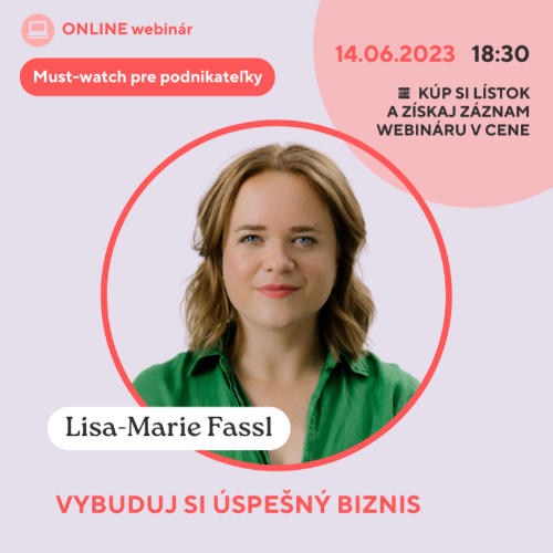 Príležitosť Webinár Vybuduj si úspešný biznis s Lisa-Marie Fassl 
