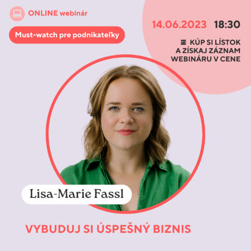 Príležitosť Webinár Vybuduj si úspešný biznis s Lisa-Marie Fassl 