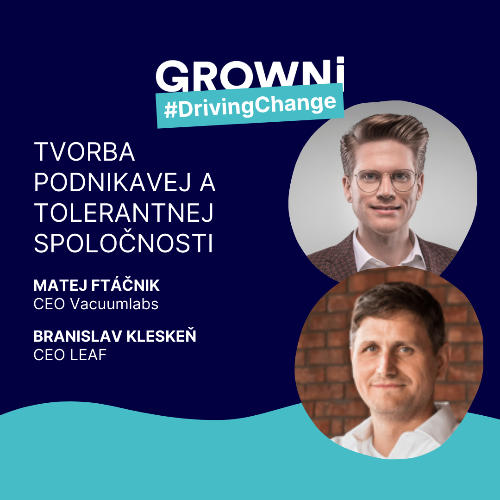 Príležitosť GROWNi #DrivingChange: Tvorba podnikavej a tolerantnej spoločnosti