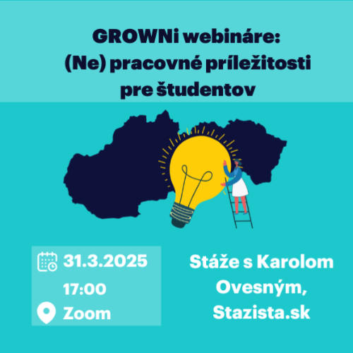 Príležitosť GROWNi - (ne)pracovné príležitosti pre študentov na Slovensku i v zahraničí