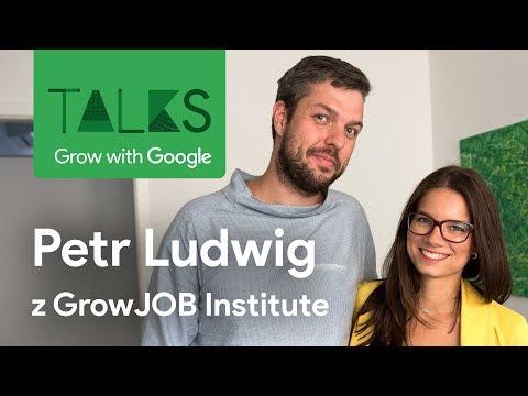 Príležitosť Talks | Grow with Google - Petr Ludwig