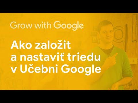 Príležitosť Ako založiť a nastaviť Učebňu Google