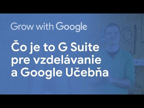 Príležitosť Čo je to G Suite pre vzdelávanie a Google Učebňa