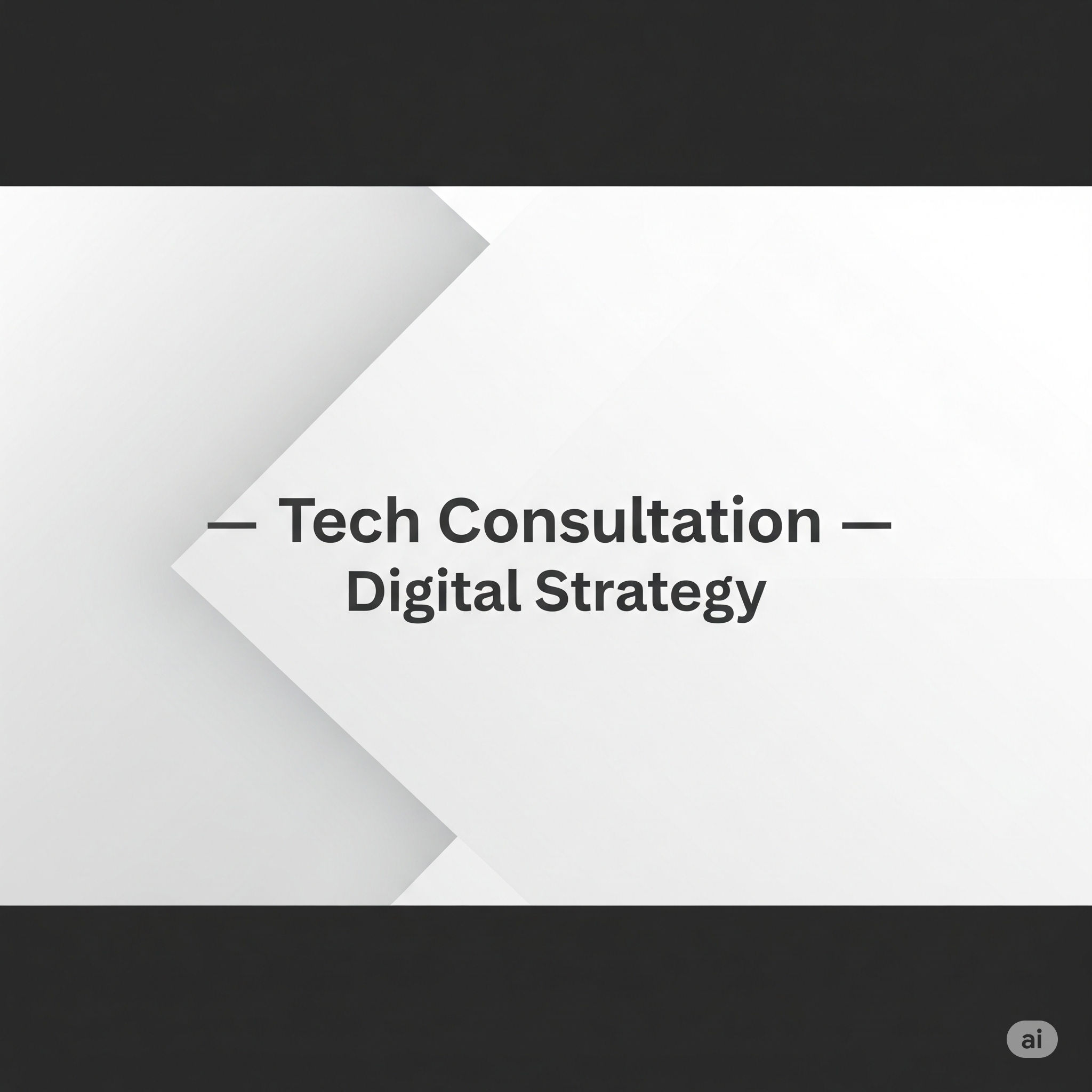 Tech Consultation & Digital Strategy