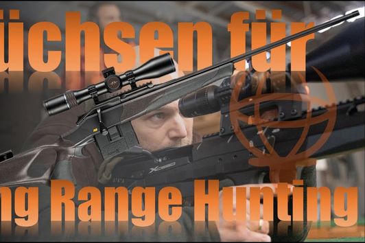 Long Range Hunting Büchse 2024 - Welche wird's?