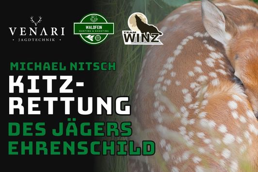 KITZRETTUNG, des Jägers Ehrenschild. Team Winz zu Gast beim Kanzelschnack von Venari und Waldfein.