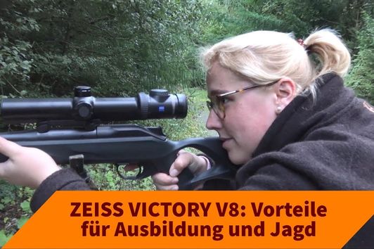 ZEISS VICTORY V8: Vorteile des Zielfernrohrs für Jagdausbildung und jagdliche Praxis