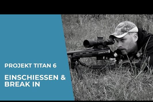 Projekt Titan 6 - Einschießen und Barrel Break In - Auf dem Weg zur neuen Jagdwaffe - Teil 6.1