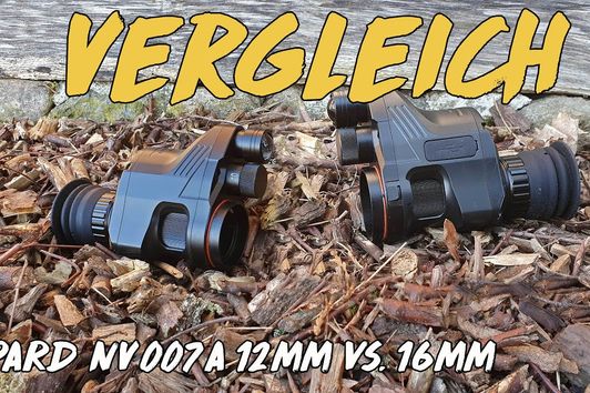 Vergleich -  Pard NV007A 12 mm vs. 16 mm