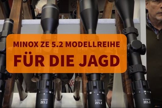 MINOX ZE 5.2 Modellreihe: Vier Zielfernrohre für die Jagd!