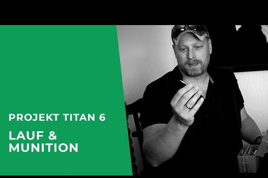 Projekt Titan 6 - Jagdmunition und Lauf-Konfiguration - Auf dem Weg zur neuen Jagdwaffe - Teil 4