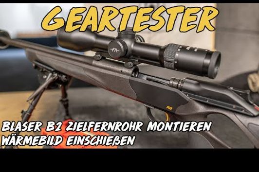 Geartester - Blaser B2 Zielfernrohr montieren und einschießen