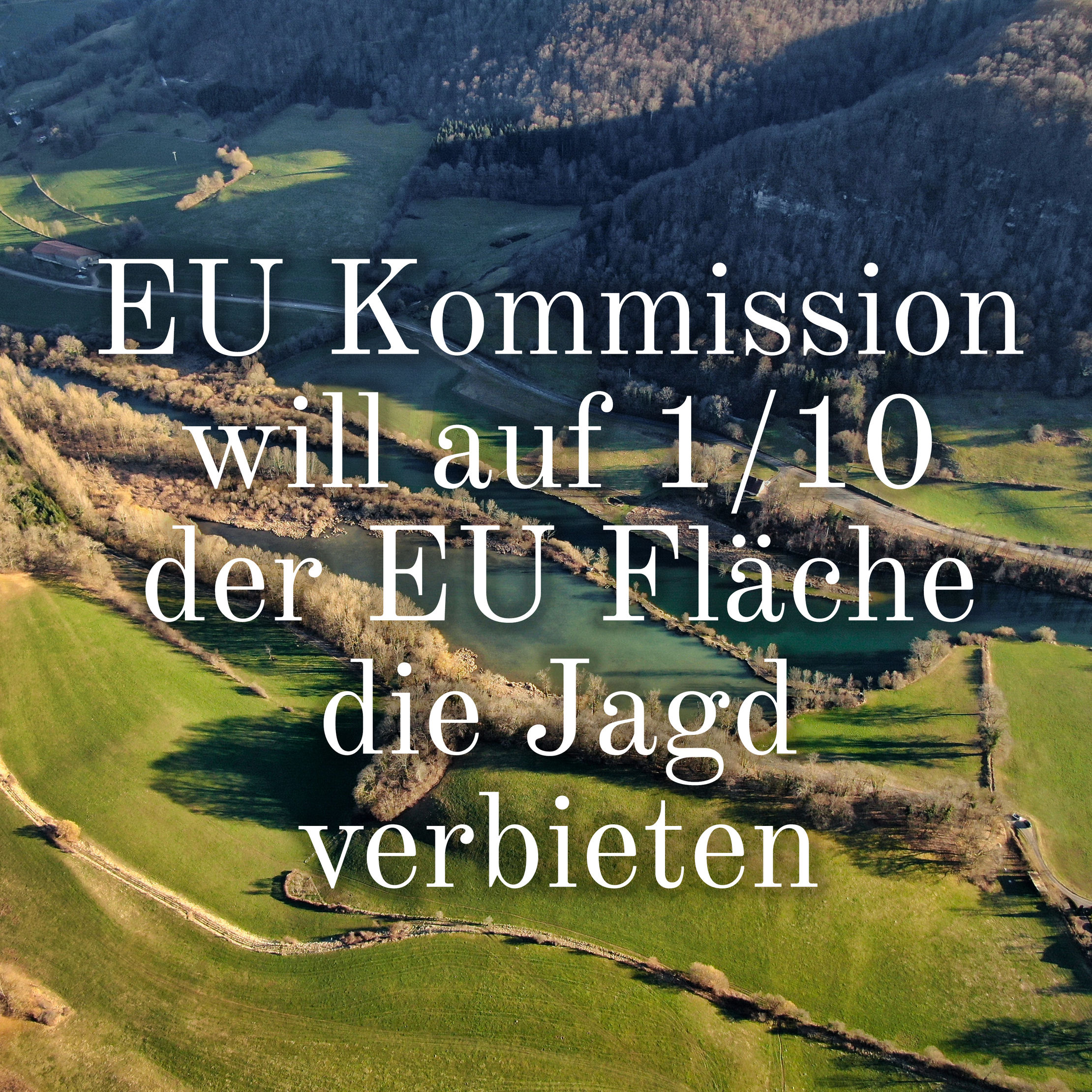 Eu Kommission Will Auf Einem Zehntel Der Flache Der Europaischen Union Die Jagd Verbieten Jagdzeit