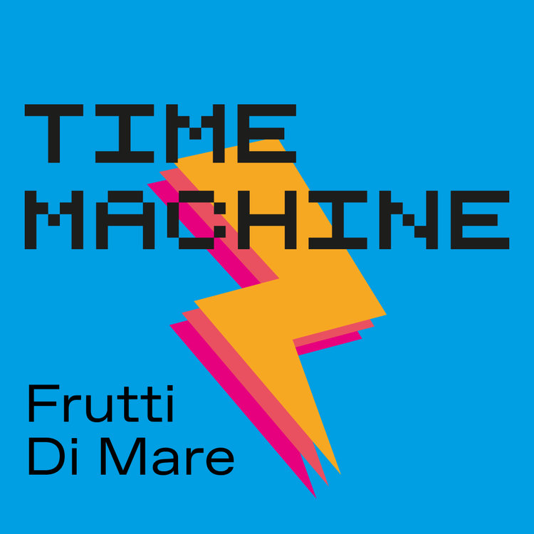 Time Machine Frutti Di Mare
