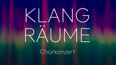 KLANGRÄUME - Konzertchor St.Gallen