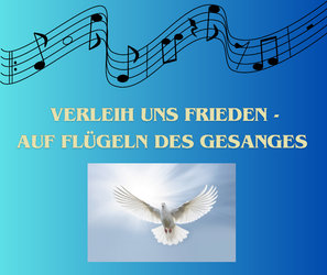 Verleih uns Frieden - Auf Flügeln des Gesanges