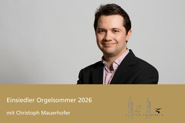 Einsiedler Orgelsommer mit Christoph Mauerhofer