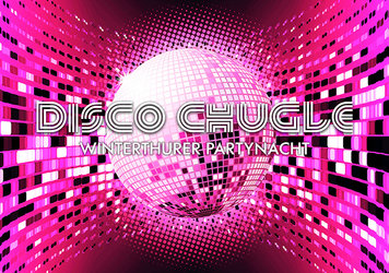 Disco-chugle - die winterthurer partynacht
