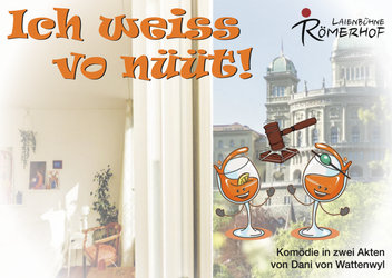 Die Laienbühne Römerhof spielt Ich weiss vo nüüt!