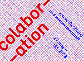 Colabor-ation: Von Verflechtung und Zusammenarbeit