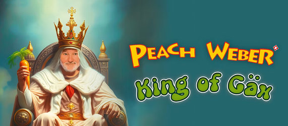 Peach Weber - King of Gäx